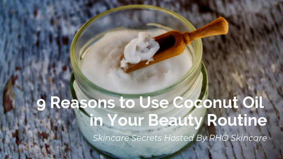 9 Reasons to Use Coconut Oil in Your Beauty Routine
