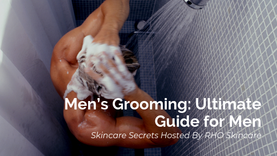 Men’s Grooming: Ultimate Guide for Men