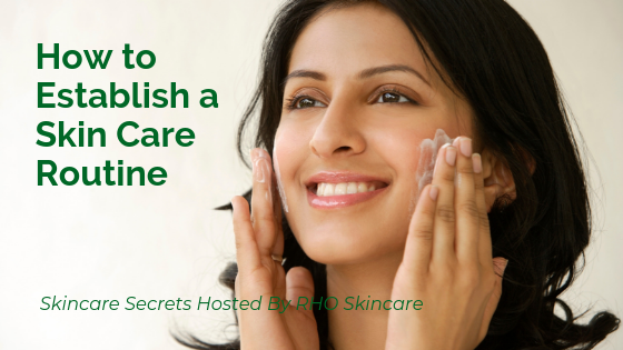 How to Establish a Skin Care Routine