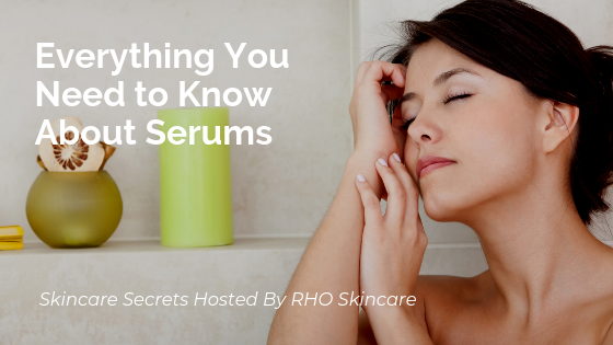 Everything You Need to Know About Serums